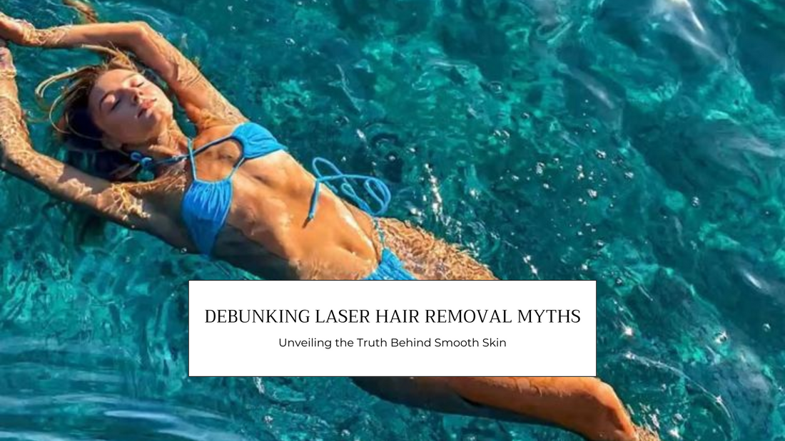 Debunking Laser Hair Removal Myths: Unveiling the Truth Behind Smooth Skin