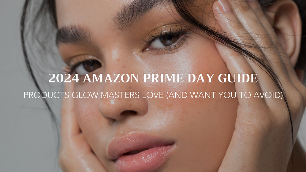 The Best and Worst 2024 Amazon Prime Day Skin and Beauty Products According to Starlight Glow Masters